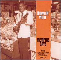 Howlin' Wolf : Memphis Days, Definite Edition Vol. 1